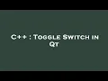 C Toggle Switch in Qt