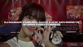 dj mashup x melody tante culik aku dong v6 by sodik fvnky ft ness fx viral tiktok mengkanee 
