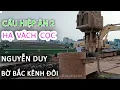 Lagu Cầu HIỆP ÂN 2 - CẬN CẢNH đặt VÁCH CỌC đầu tiên P.12 bến NGUYỄN DUY Bờ Bắc Kênh Đôi Quận 8 - Sài Gòn