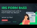 IRS Form 8453 - When Do You Need to File