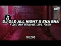 Download Lagu DJ OLD ALL NIGHT X ENA ENA VIRAL TIKTOK