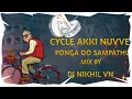 Download Lagu CYCLE  AKKI NVE PONGA OO SAMPATHU DJ SONG   MIX BY DJ NIKHIL VN
