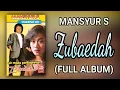 Download Lagu MANSYUR S - ZUBAEDAH (FULL ALBUM)