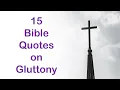 15 Bible Quotes on Gluttony
