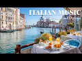 Download Lagu 🎶 Italian Music \u0026 Mediterranean Dreams 🏡🌊 Romantic Mediterranean Instrumentals with Ocean Sounds 🎶