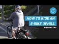 How to Ride an E-Bike Uphill Electric Bike Basics