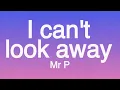Mr P - I Can't Look Away (Lyrics)