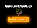 How To Create Broadcast Variables In Scratch