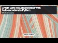 Credit Card Fraud Detection with Autoencoders in Python