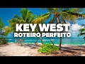 ROTEIRO PERFEITO DE 5 DIAS EM KEY WEST O que fazer passeios e atracoes