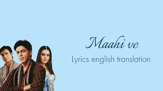 maahi ve lyrics english translation shahrukh khan saif ali preity zinta udit narayan