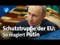 Lagu Krieg gegen die Ukraine: Russlands Reaktion auf europäische Schutztruppe