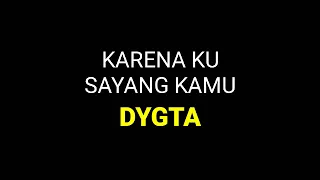 Download KARENA KU SAYANG KAMU - DYGTA MP3