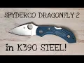The Spyderco Dragonfly 2 in K390 Steel A Mild Mannered Quickie Review