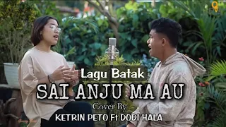 Download Sai Anju Ma Au - Victor Hutabarat  || Cover By Ketrin Peto Ft Dodi Hala MP3