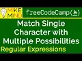 08 Match Single Character with Multiple Possibilities - Regular Expressions