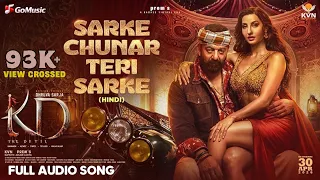 sarke chunar teri sarke hindi full audio song kd mangli nora fatehi dhruva sarja gomusic