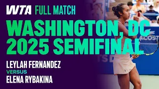 An Epic Battle! 💫 Leylah Fernandez vs. Elena Rybakina 2025 Washington, DC Semifinal | WTA Full Match
