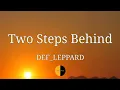 Download Lagu Two Steps Behind (Lyrics) DEF_LEPPARD @lyricsstreet5409  #lyrics #twostepsbehind #defleppard