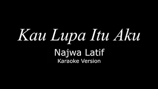 Download Kau Lupa Itu Aku (KLIA) Karaoke Version - Najwa Latif MP3