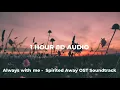 1 HOUR Always with me Spirited Away OST Soundtrack 8D