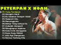 Lagu Lagu Peterpan x Noah 2000an Bikin Baper \u0026 Ingat Masa Lalu