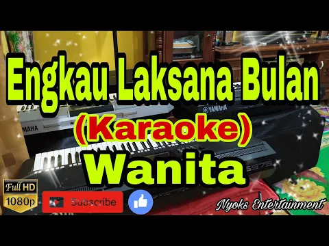 Download MP3 ENGKAU LAKSANA BULAN (KARAOKE) Melayu Nada Wanita