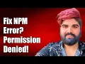 Fixing NPM Package Installation Error Permission Denied Solutions