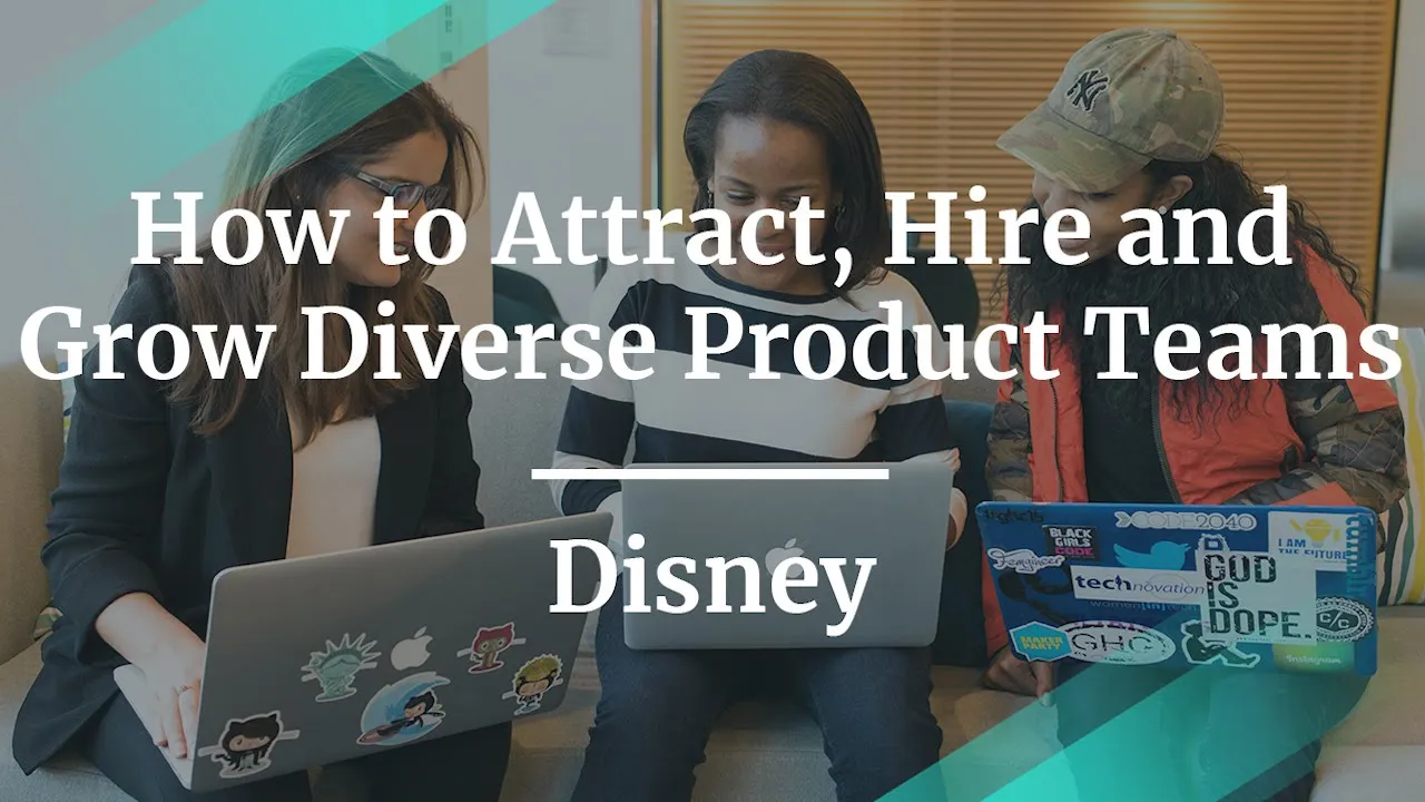 #ProductCon: How to Attract, Hire, and Grow Diverse Product Teams by Walt Disney Head of Product - YouTube thumbnail