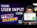 Taking input from User Using Python Selenium - Complete Tutorial English