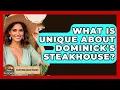 What Is Unique About Dominick s Steakhouse - Everything About Phoenix