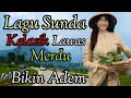 Lagu LAGU SUNDA KELASIK MERDU BIKIN ADEM ENAK DIDENGAR SAMBIL MENEMANI KERJA | LAGU SUNDA PILIHAN TERBAIK