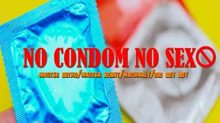 no condom no sex master betho master kenny u0026 macharly ft idd boy boy