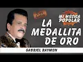 La Medallita De Oro - Gabriel Raymon - Con Letra (Video Lyric)
