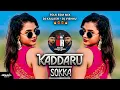 Lagu #KADDARU SOKKA FOLK SONG - EDM MIX - DJ KAILASH - VISHNU REMIX