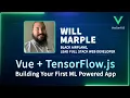 Vue TensorFlow js Building Your First ML Powered App VueConf US 2024