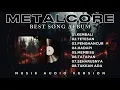 Download Lagu METALCORE BEST SONG ALBUM || INDONESIA METALCORE || AUDIO VERSION