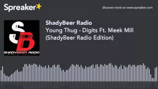 young thug digits ft meek mill shadybeer radio edition