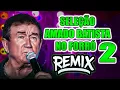 Lagu AMADO BATISTA NO FORRÓ REMIX SELEÇÃO 2  WA PLAY PRODUÇOES