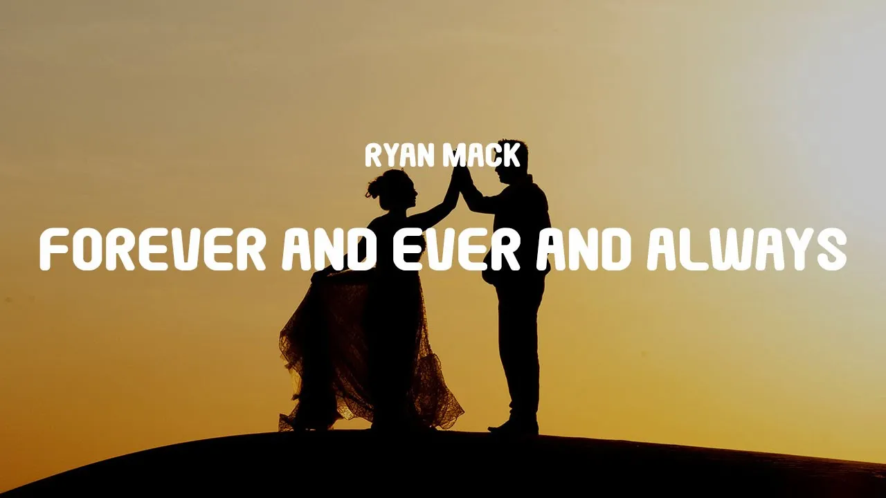 Ryan Mack - Forever and Ever and Always (The Softer Version) (Lyrics)