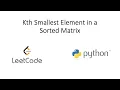 Leetcode - Kth Smallest Element in a Sorted Matrix Python