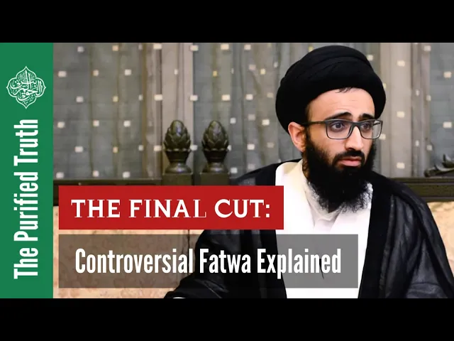THE FINAL CUT: Controversial Fatwa Explained || Sayed Ali Abu al-Hassan