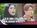 Lagu Lilis vs Leo, Ketemu Dikit Berantem Mulu! | Senandung Cinta Lilis ANTV Eps 3 (3/4)