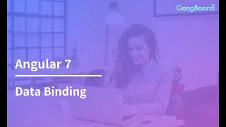 Angular 7 - Data Binding GangBoard