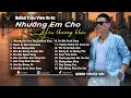 Lagu Nhường Em Cho Yêu Thương Khác | Những Bản Ballad Tuyển Chọn Kí Ức Ùa Về 8x-9x Mới Nhất 2025