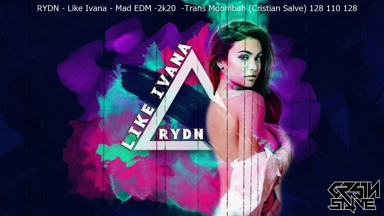 RYDN - Like Ivana - Mad EDM -2k20  -Trans Moombah (Cristian Salve) 128 110 128