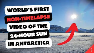 World's First Non-Timelapse Video of the 24-Hour Sun in Antarctica! (Part 2)