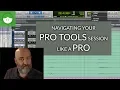 Navigating Your Pro Tools Session Like a Pro