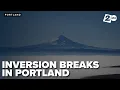 Inversion breaks in Portland and the Willamette Valley as offshore flow begins to ramp up today