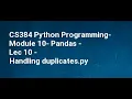 CS384 Python Programming Module 10 Pandas Lec 10 Handling duplicates